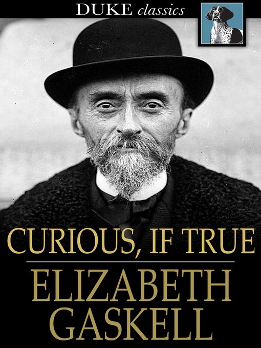 Titeldetails für Curious, If True nach Elizabeth Gaskell - Verfügbar